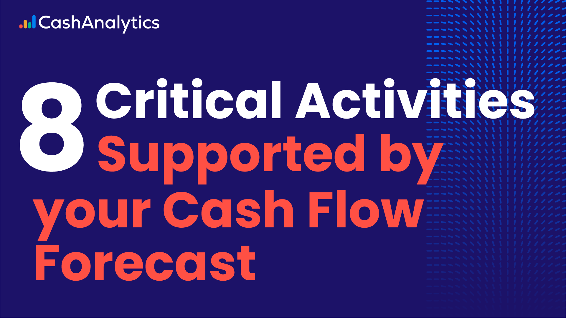 Activities supported by cash flow forecast